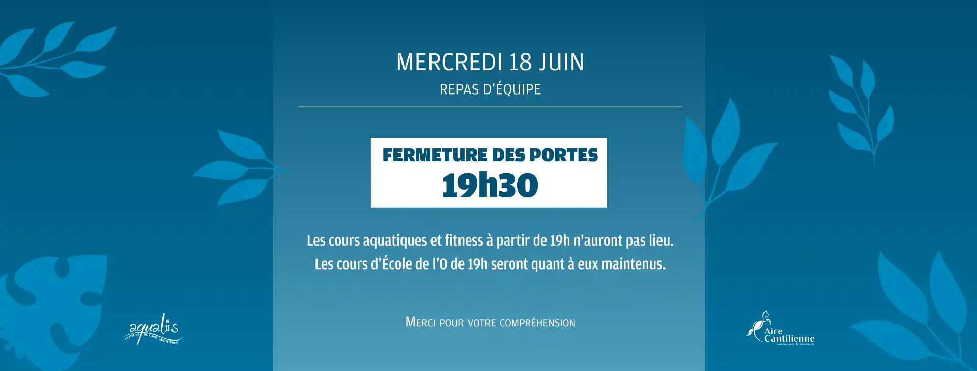 fermeture 19h30 mercredi 18 juin
